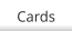 Cards